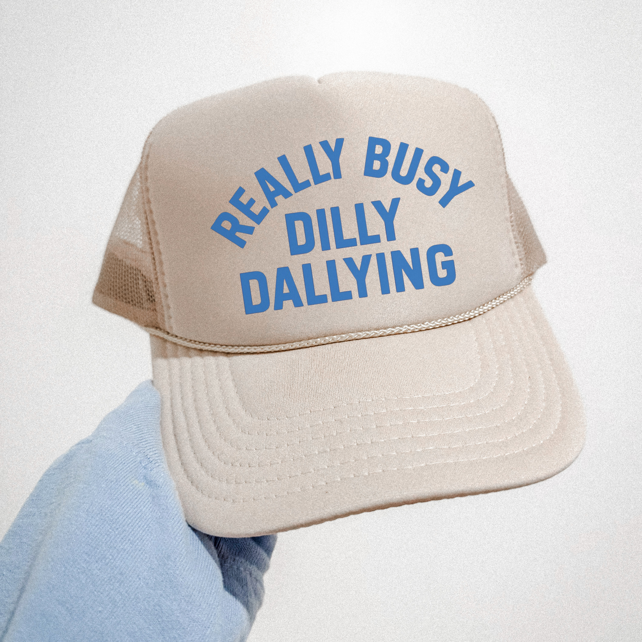Really Busy Dilly Dallying Trucker Hat